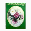 Libro "El arte de pintar sobre porcelana"